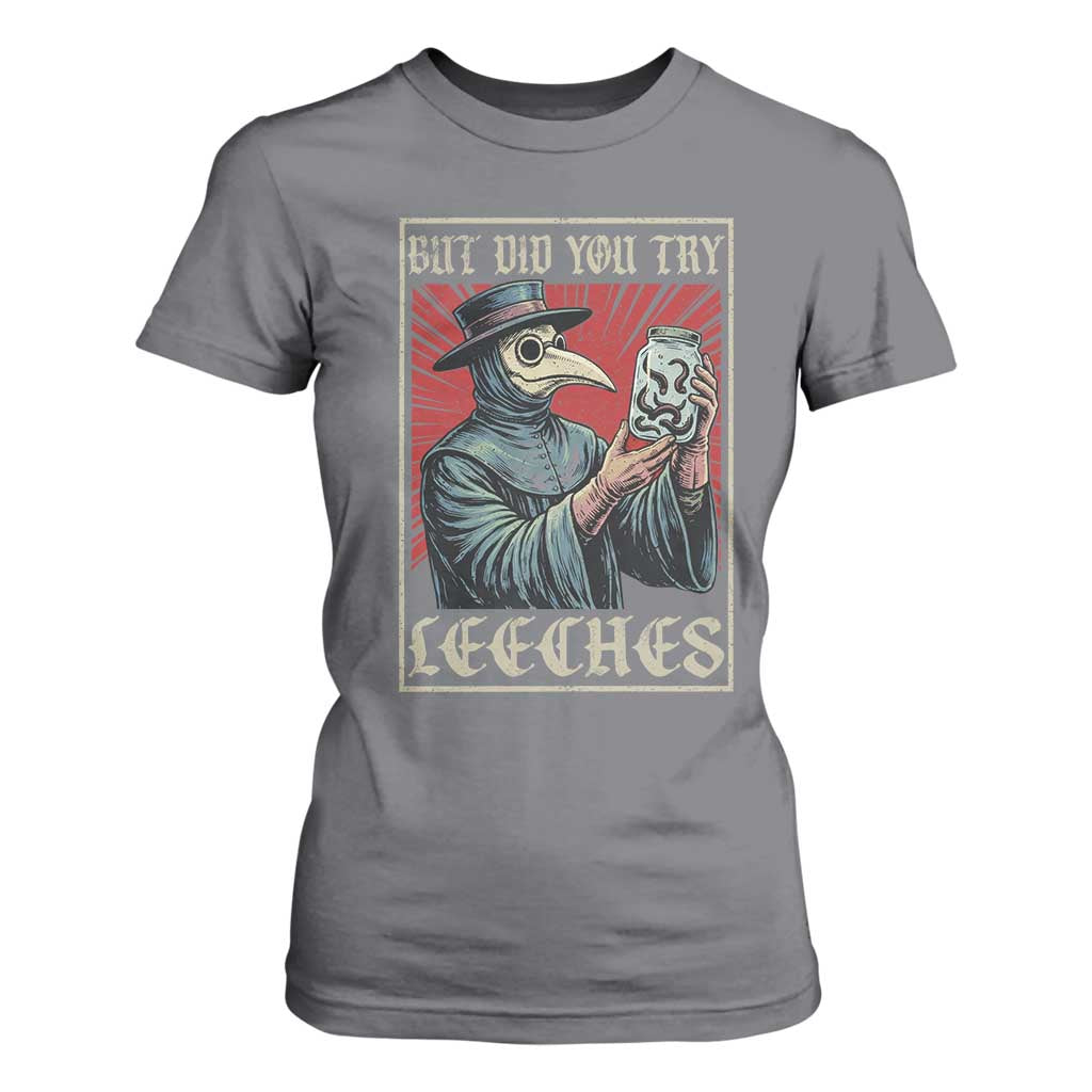 But Did You Try Leeches Plague Doctor T Shirt For Women Funny Middle Age Medicines TS11 Charcoal Print Your Wear