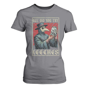 But Did You Try Leeches Plague Doctor T Shirt For Women Funny Middle Age Medicines TS11 Charcoal Print Your Wear