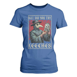 But Did You Try Leeches Plague Doctor T Shirt For Women Funny Middle Age Medicines TS11 Royal Blue Print Your Wear