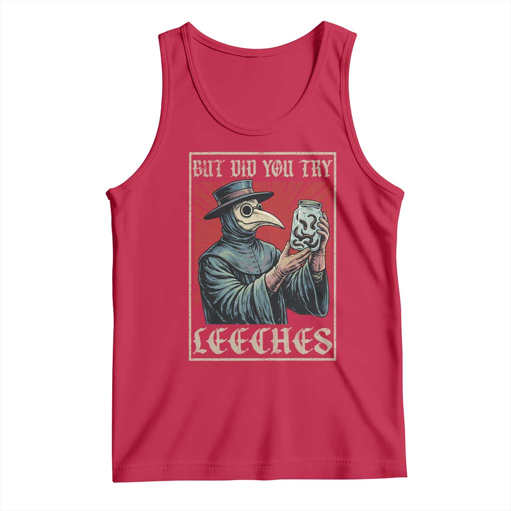 But Did You Try Leeches Plague Doctor Tank Top Funny Middle Age Medicines TS11 Red Print Your Wear