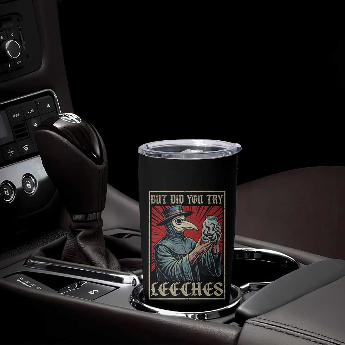 But Did You Try Leeches Plague Doctor Tumbler Cup Funny Middle Age Medicines TS11 Print Your Wear