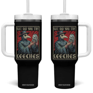 But Did You Try Leeches Plague Doctor Tumbler With Handle Funny Middle Age Medicines TS11 One Size: 40 oz Black Print Your Wear