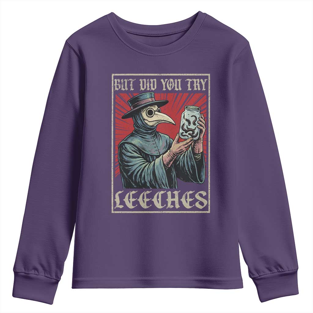 But Did You Try Leeches Plague Doctor Youth Sweatshirt Funny Middle Age Black Death TS11 Purple Print Your Wear