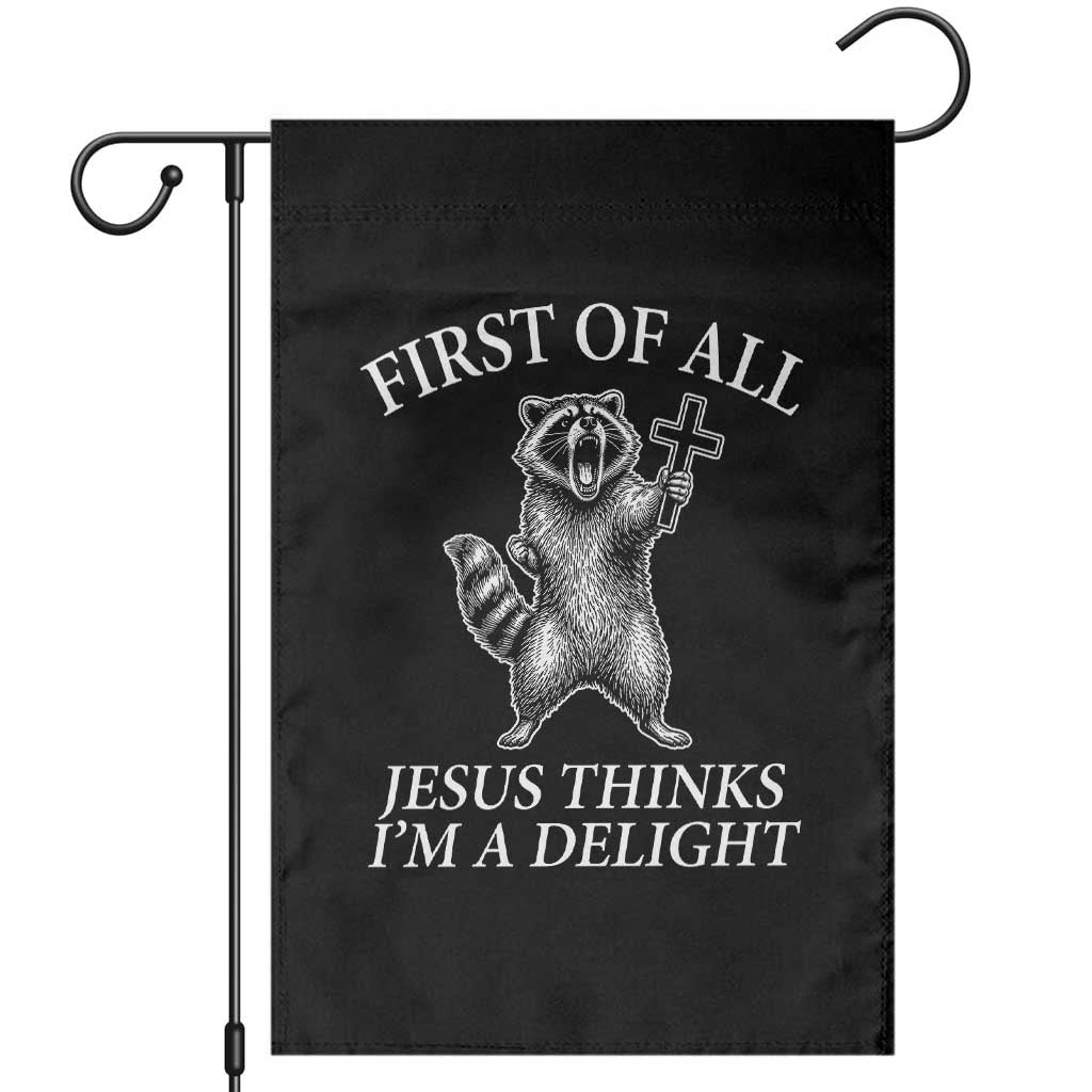First of All Jesus Thinks I Am A Delight Garden Flag Funny Raccoon TS11 Black Print Your Wear