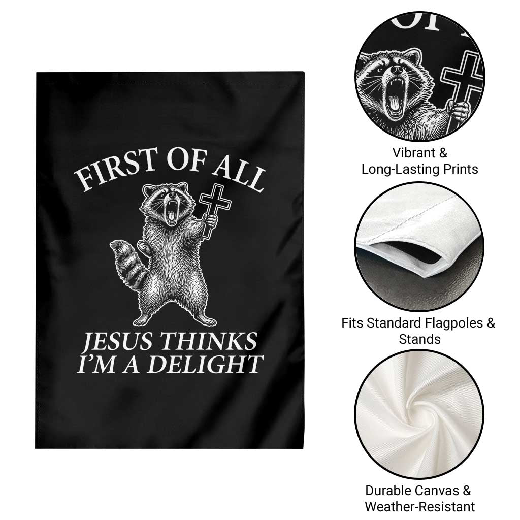 First of All Jesus Thinks I Am A Delight Garden Flag Funny Raccoon TS11 Print Your Wear