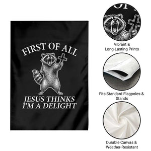 First of All Jesus Thinks I Am A Delight Garden Flag Funny Raccoon TS11 Print Your Wear