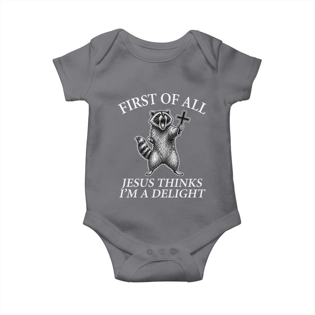 First of All Jesus Thinks I Am A Delight Baby Onesie Funny Raccoon TS11 Charcoal Print Your Wear