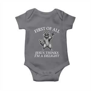 First of All Jesus Thinks I Am A Delight Baby Onesie Funny Raccoon TS11 Charcoal Print Your Wear