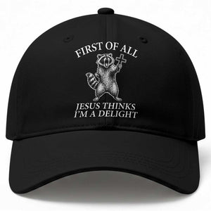 First of All Jesus Thinks I Am A Delight Baseball Cap Funny Raccoon TS11 Print Your Wear