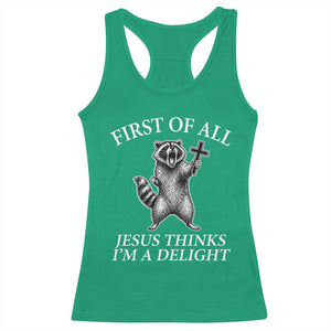 First of All Jesus Thinks I Am A Delight Racerback Tank Top Funny Raccoon TS11 Irish Green Print Your Wear