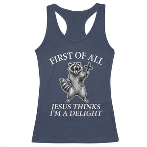 First of All Jesus Thinks I Am A Delight Racerback Tank Top Funny Raccoon TS11 Navy Print Your Wear