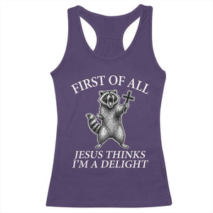 First of All Jesus Thinks I Am A Delight Racerback Tank Top Funny Raccoon TS11 Purple Print Your Wear
