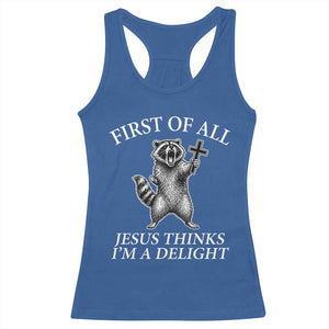First of All Jesus Thinks I Am A Delight Racerback Tank Top Funny Raccoon TS11 Royal Blue Print Your Wear