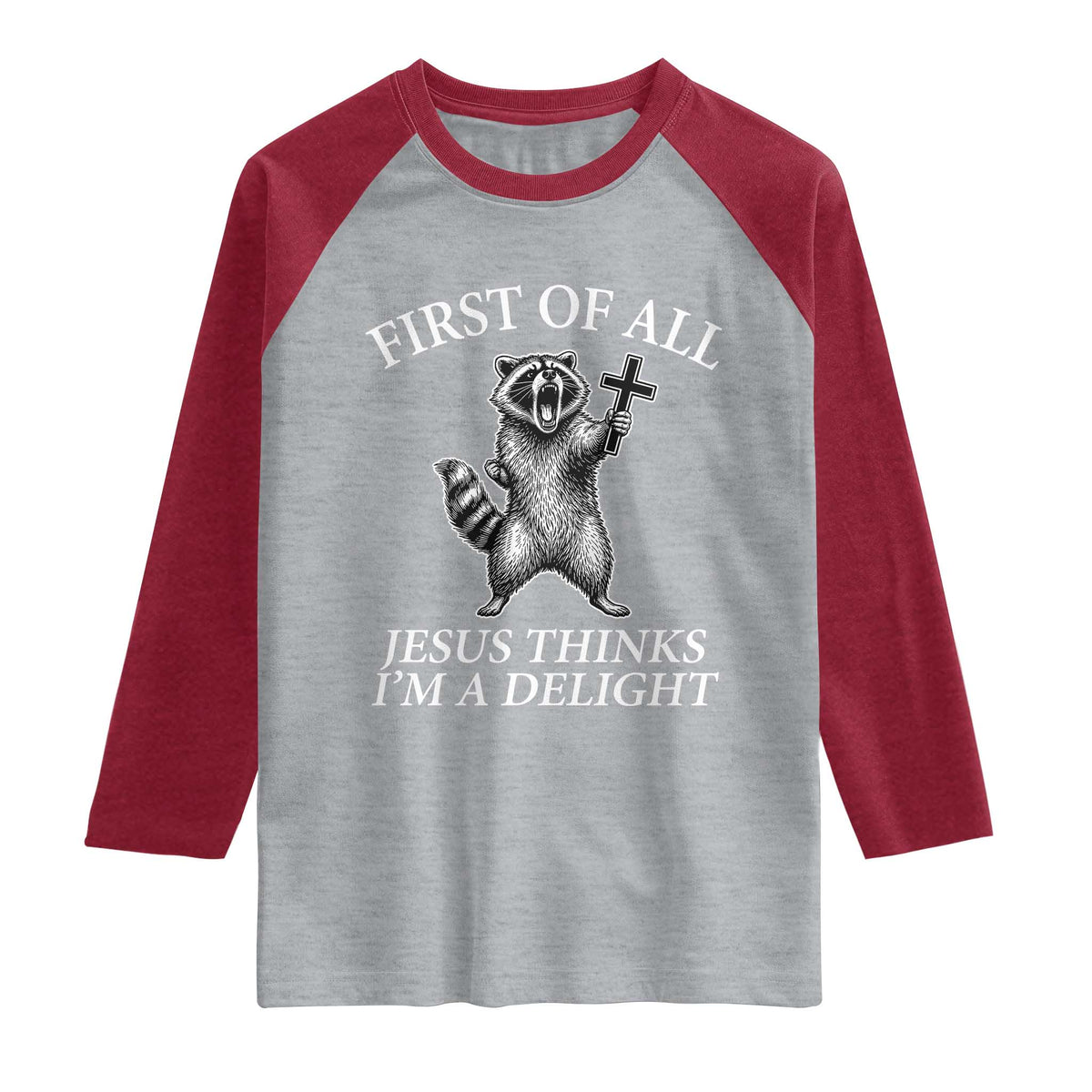 First of All Jesus Thinks I Am A Delight Raglan Shirt Funny Raccoon TS11 Heather Gray Heather Red Print Your Wear