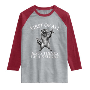 First of All Jesus Thinks I Am A Delight Raglan Shirt Funny Raccoon TS11 Heather Gray Heather Red Print Your Wear