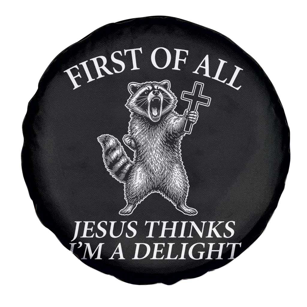 First of All Jesus Thinks I Am A Delight Spare Tire Cover Funny Raccoon TS11 Print Your Wear