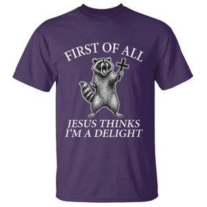 First of All Jesus Thinks I Am A Delight T Shirt Funny Raccoon TS11 Purple Print Your Wear