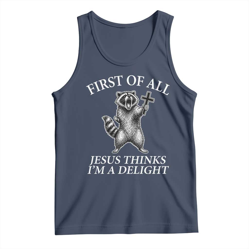 First of All Jesus Thinks I Am A Delight Tank Top Funny Raccoon TS11 Navy Print Your Wear