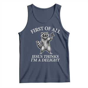 First of All Jesus Thinks I Am A Delight Tank Top Funny Raccoon TS11 Navy Print Your Wear