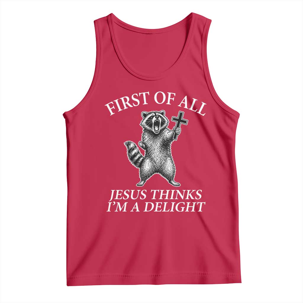 First of All Jesus Thinks I Am A Delight Tank Top Funny Raccoon TS11 Red Print Your Wear