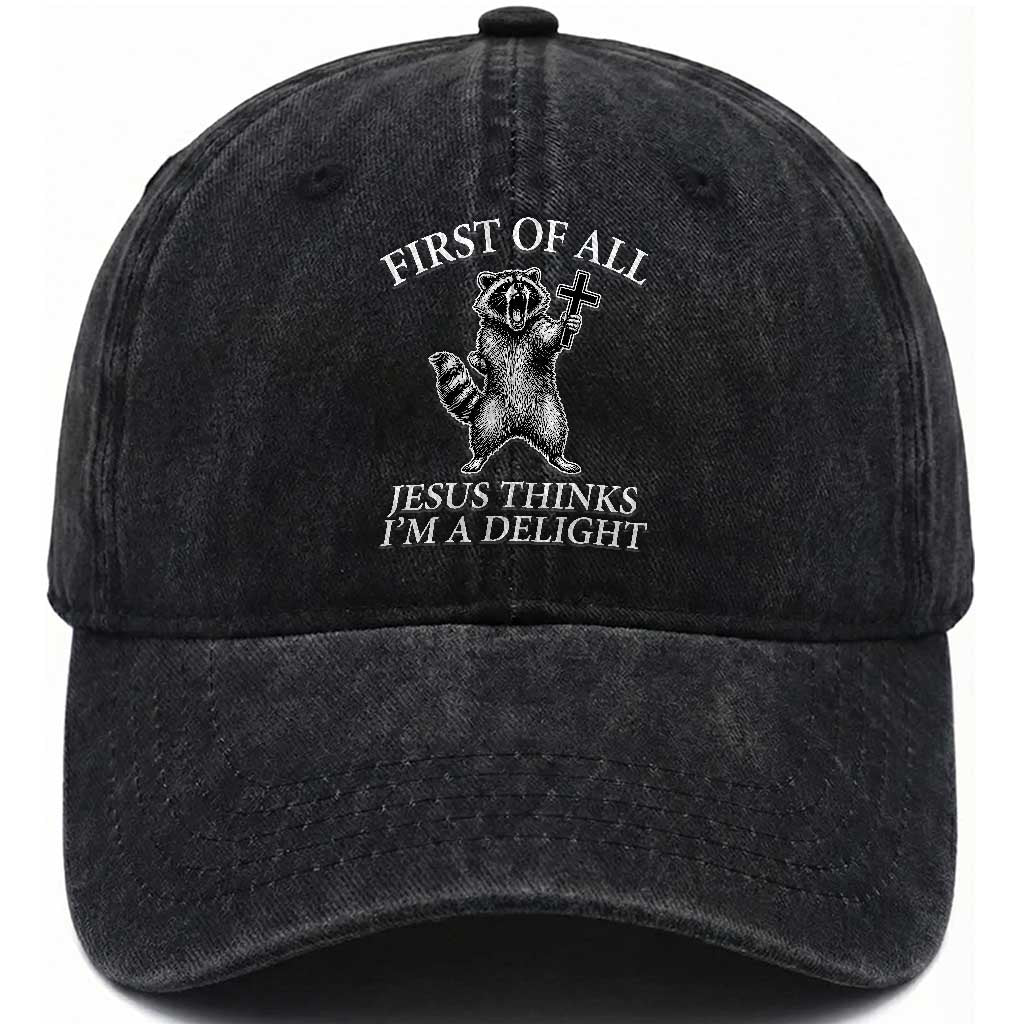 First of All Jesus Thinks I Am A Delight Washed Cotton Baseball Cap Funny Raccoon TS11 Print Your Wear