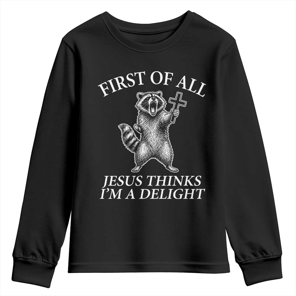 First of All Jesus Thinks I Am A Delight Youth Sweatshirt Funny Raccoon TS11 Black Print Your Wear