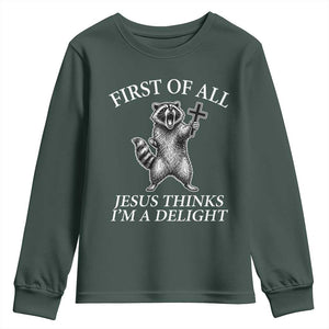 First of All Jesus Thinks I Am A Delight Youth Sweatshirt Funny Raccoon TS11 Dark Forest Green Print Your Wear