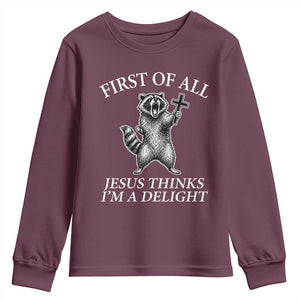 First of All Jesus Thinks I Am A Delight Youth Sweatshirt Funny Raccoon TS11 Maroon Print Your Wear