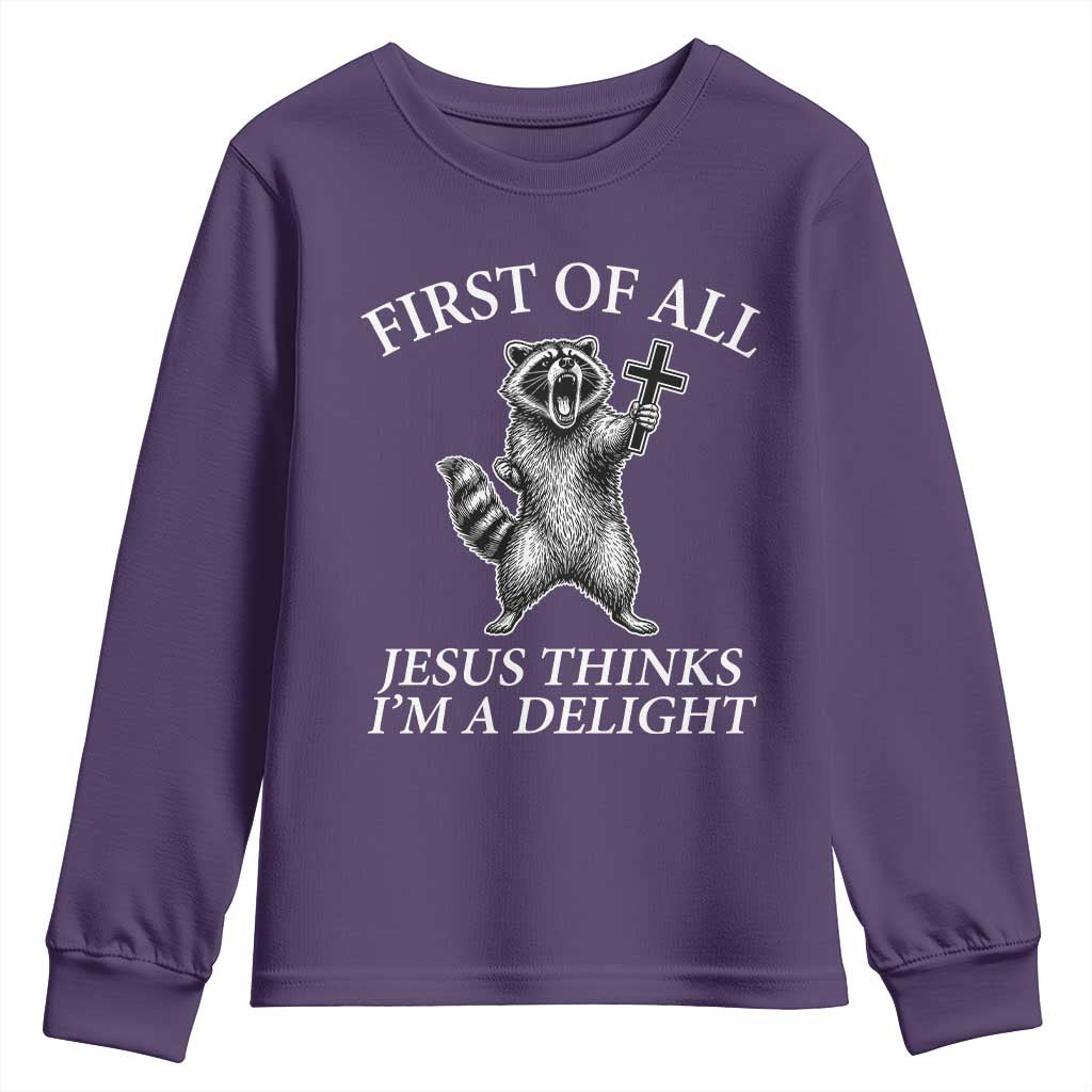First of All Jesus Thinks I Am A Delight Youth Sweatshirt Funny Raccoon TS11 Purple Print Your Wear