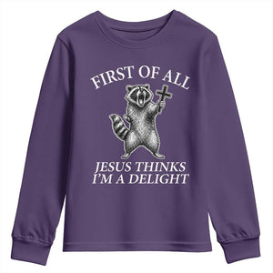 First of All Jesus Thinks I Am A Delight Youth Sweatshirt Funny Raccoon TS11 Purple Print Your Wear