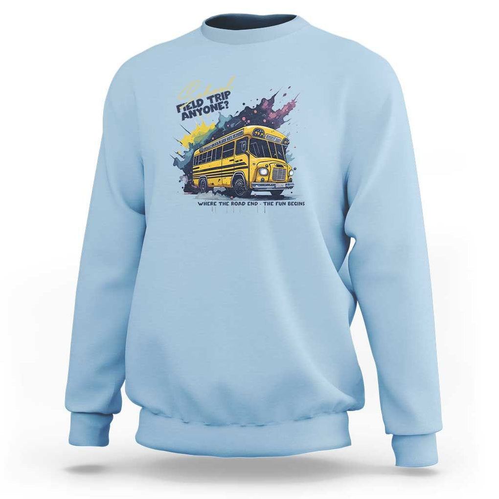 School Field Trip Anyone Sweatshirt School Bus Teacher TS11 Light Blue Print Your Wear