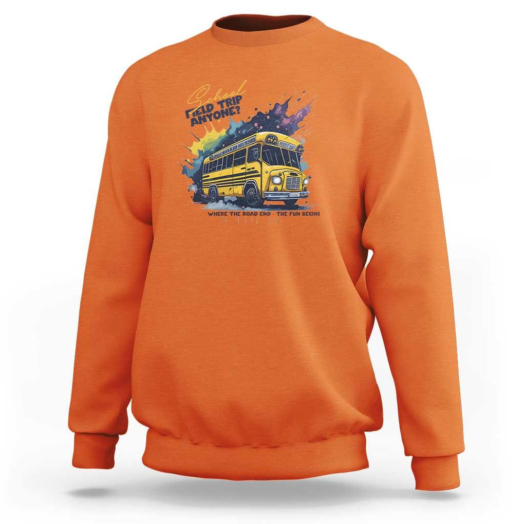 School Field Trip Anyone Sweatshirt School Bus Teacher TS11 Orange Print Your Wear