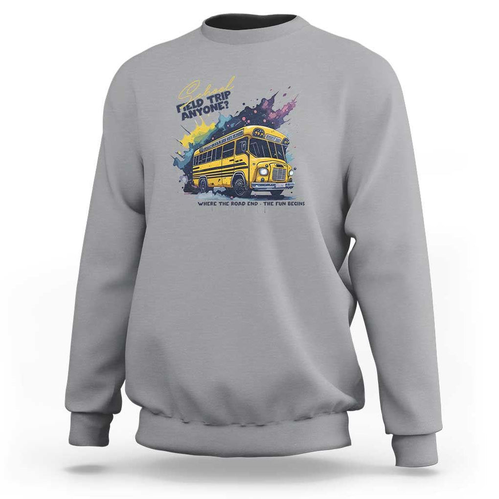 School Field Trip Anyone Sweatshirt School Bus Teacher TS11 Sport Gray Print Your Wear
