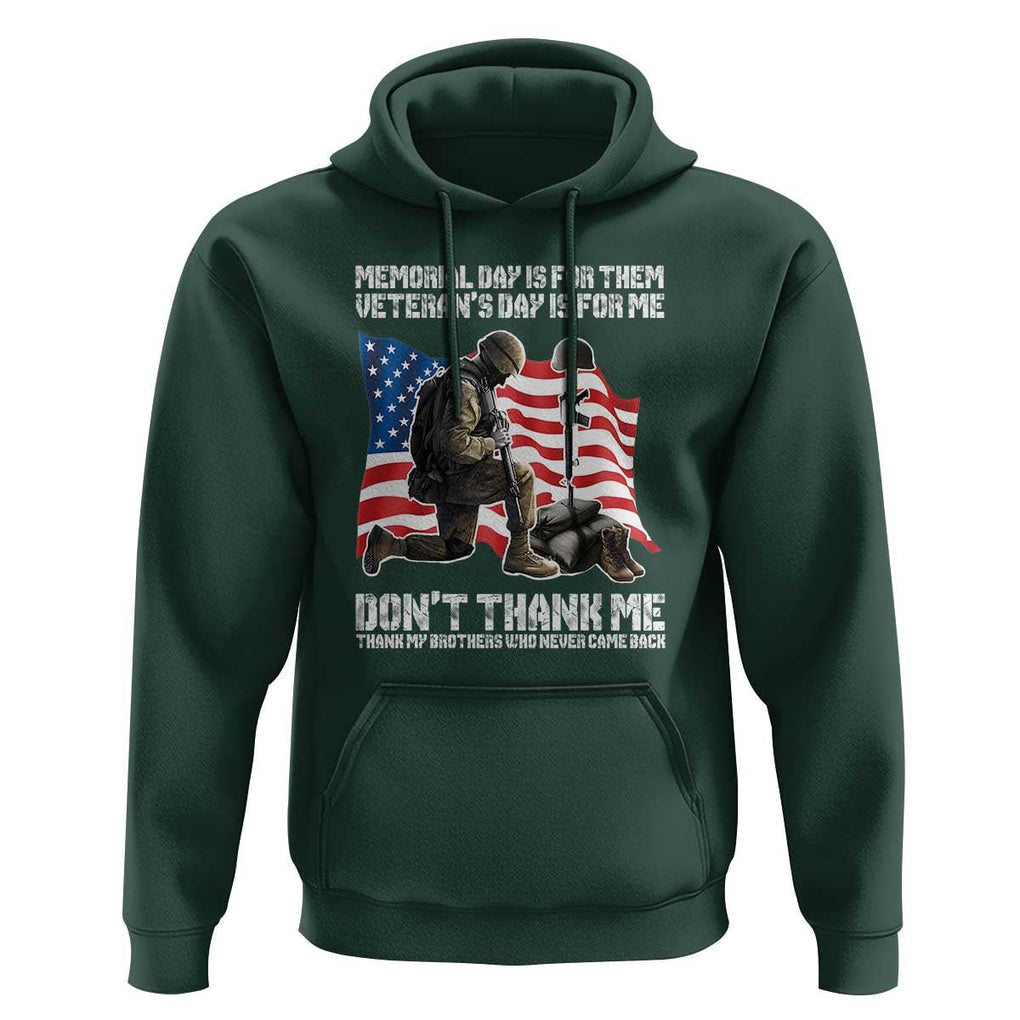 Memorial Day Is For Them Veteran's Day Is For Me Hoodie Decoration Day American Flag TS11 Dark Forest Green Print Your Wear