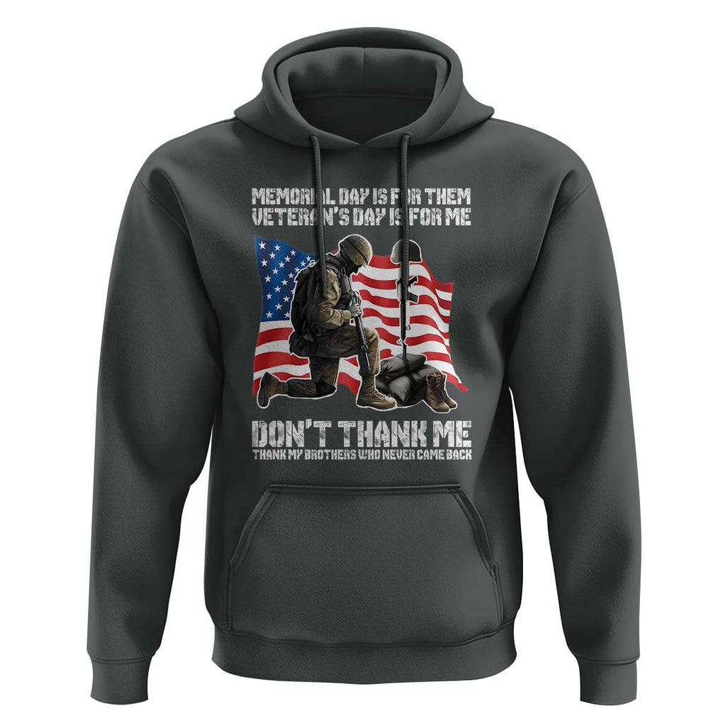 Memorial Day Is For Them Veteran's Day Is For Me Hoodie Decoration Day American Flag TS11 Dark Heather Print Your Wear