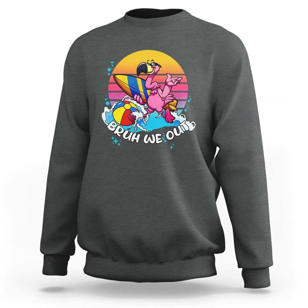 Funny Summer Vacation Sweatshirt Bruh We Out Happy Last Day Of School TS11 Dark Heather Print Your Wear