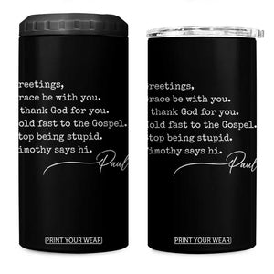 Greetings Grace Be with You I Thank God for You Hold Fast 4 in 1 Can Cooler Tumbler Christian Pauline Greetings TS11 One Size: 16 oz Black Print Your Wear