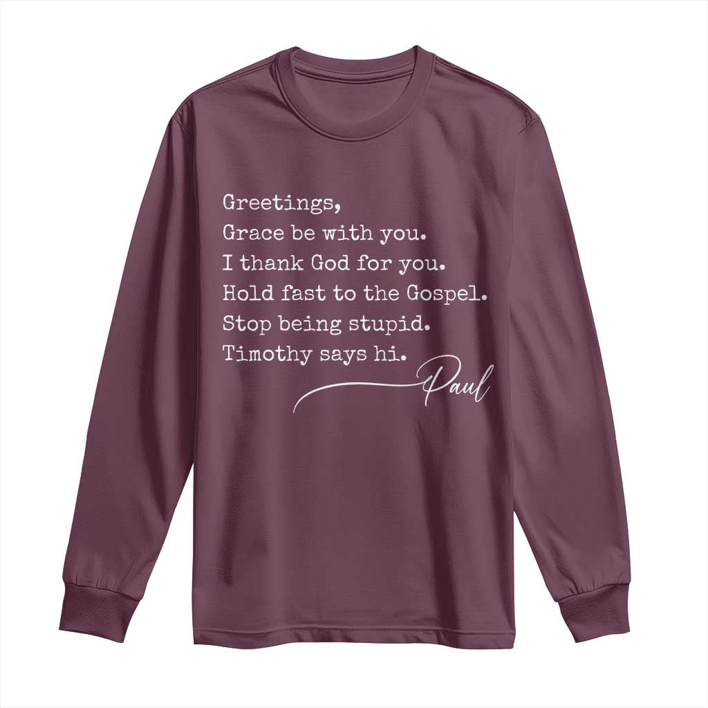Greetings Grace Be with You I Thank God for You Hold Fast Long Sleeve Shirt Christian Pauline Greetings TS11 Maroon Print Your Wear