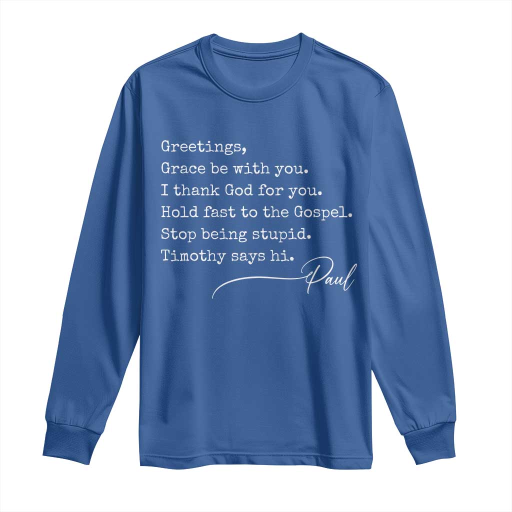 Greetings Grace Be with You I Thank God for You Hold Fast Long Sleeve Shirt Christian Pauline Greetings TS11 Royal Blue Print Your Wear