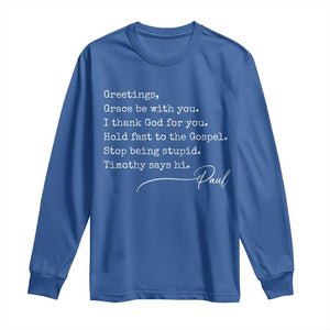 Greetings Grace Be with You I Thank God for You Hold Fast Long Sleeve Shirt Christian Pauline Greetings TS11 Royal Blue Print Your Wear