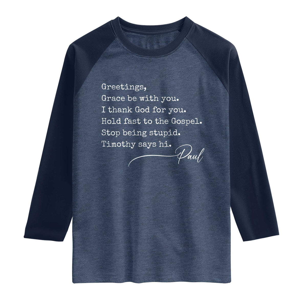 Greetings Grace Be with You I Thank God for You Hold Fast Raglan Shirt Christian Pauline Greetings TS11 Heather Denim Navy Print Your Wear
