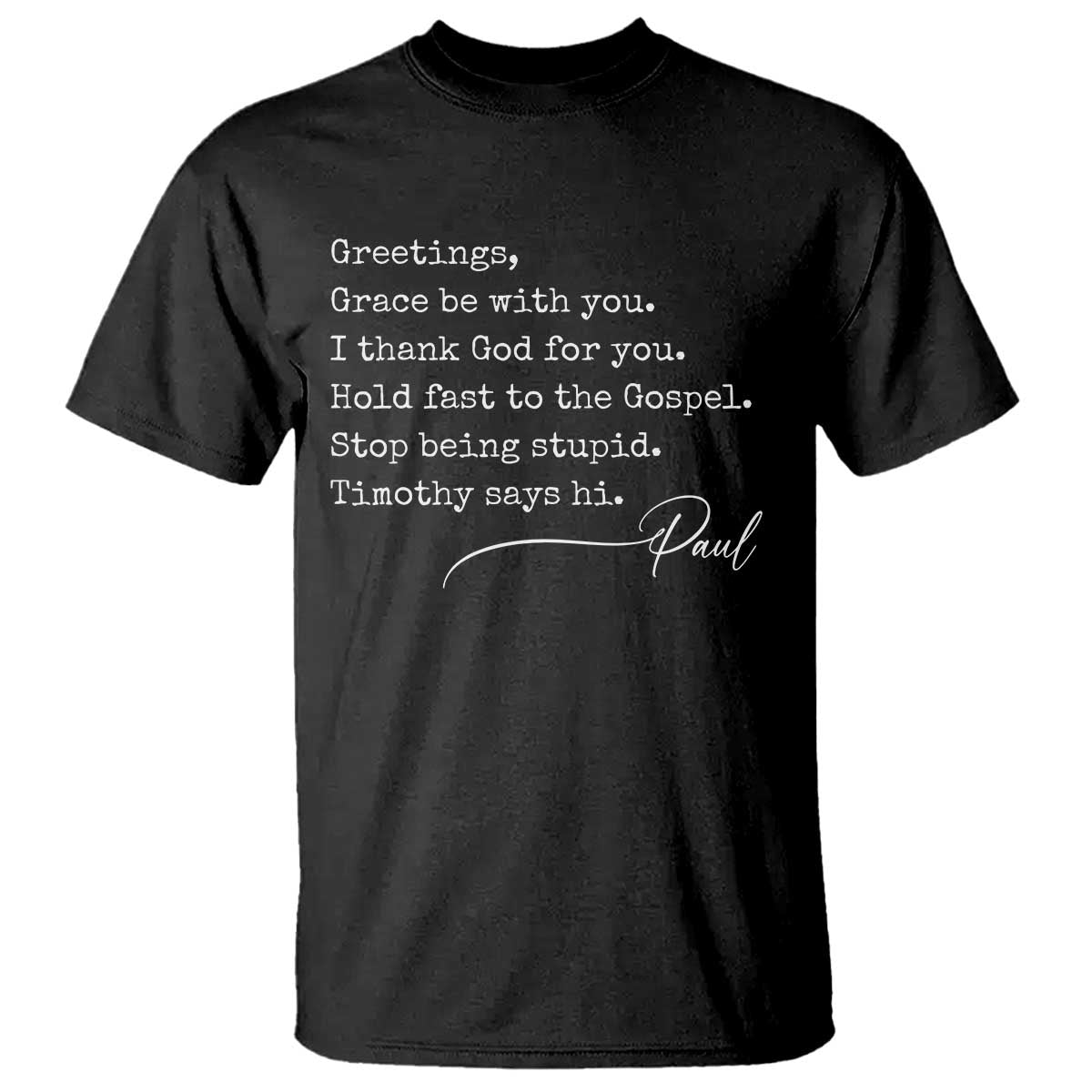 Greetings Grace Be with You I Thank God for You Hold Fast T Shirt Christian Pauline Greetings TS11 Black Print Your Wear