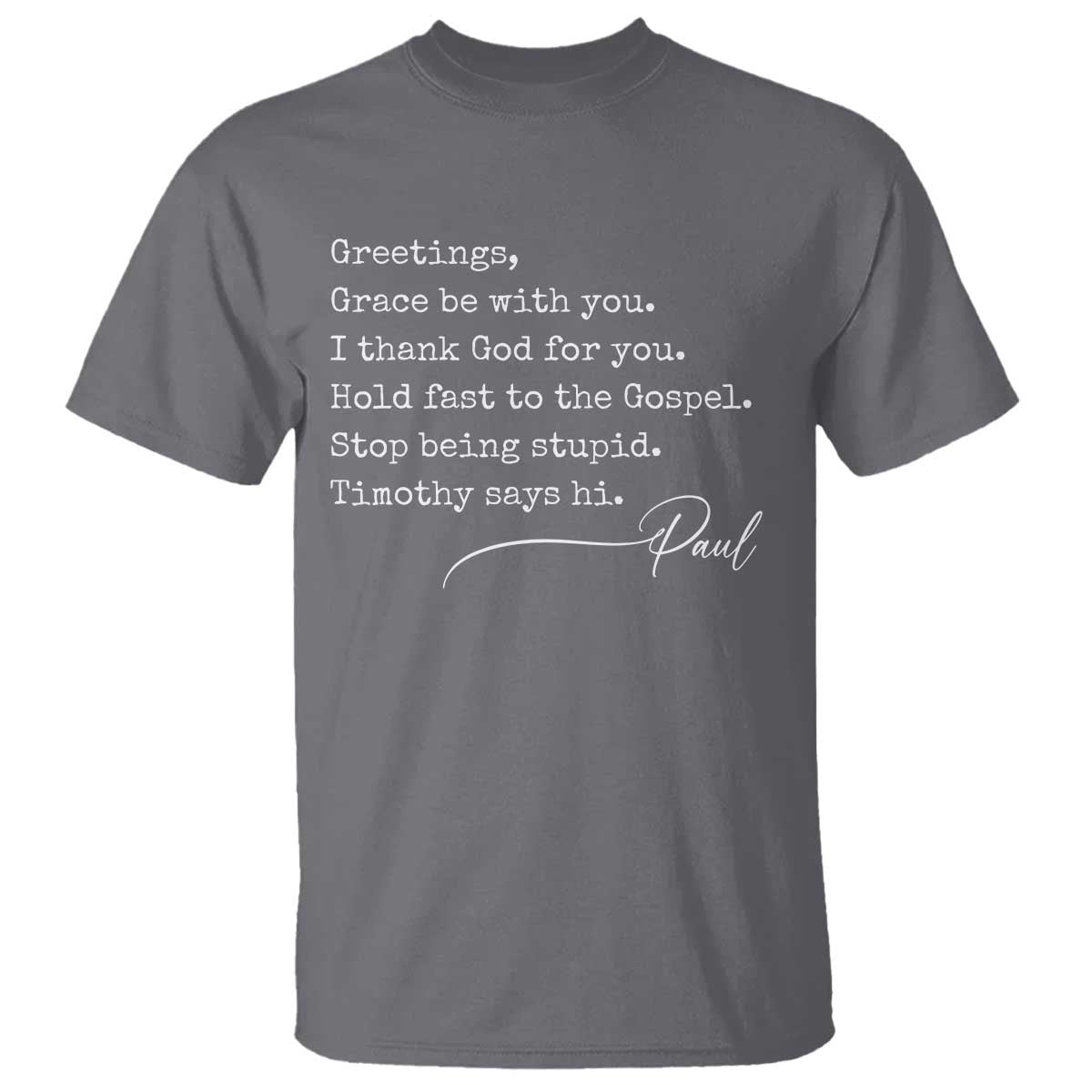 Greetings Grace Be with You I Thank God for You Hold Fast T Shirt Christian Pauline Greetings TS11 Charcoal Print Your Wear