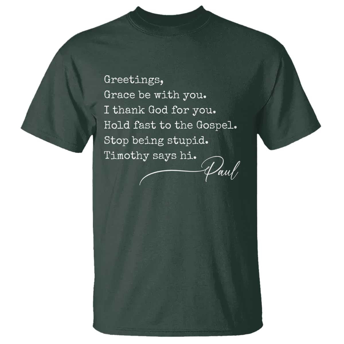 Greetings Grace Be with You I Thank God for You Hold Fast T Shirt Christian Pauline Greetings TS11 Dark Forest Green Print Your Wear