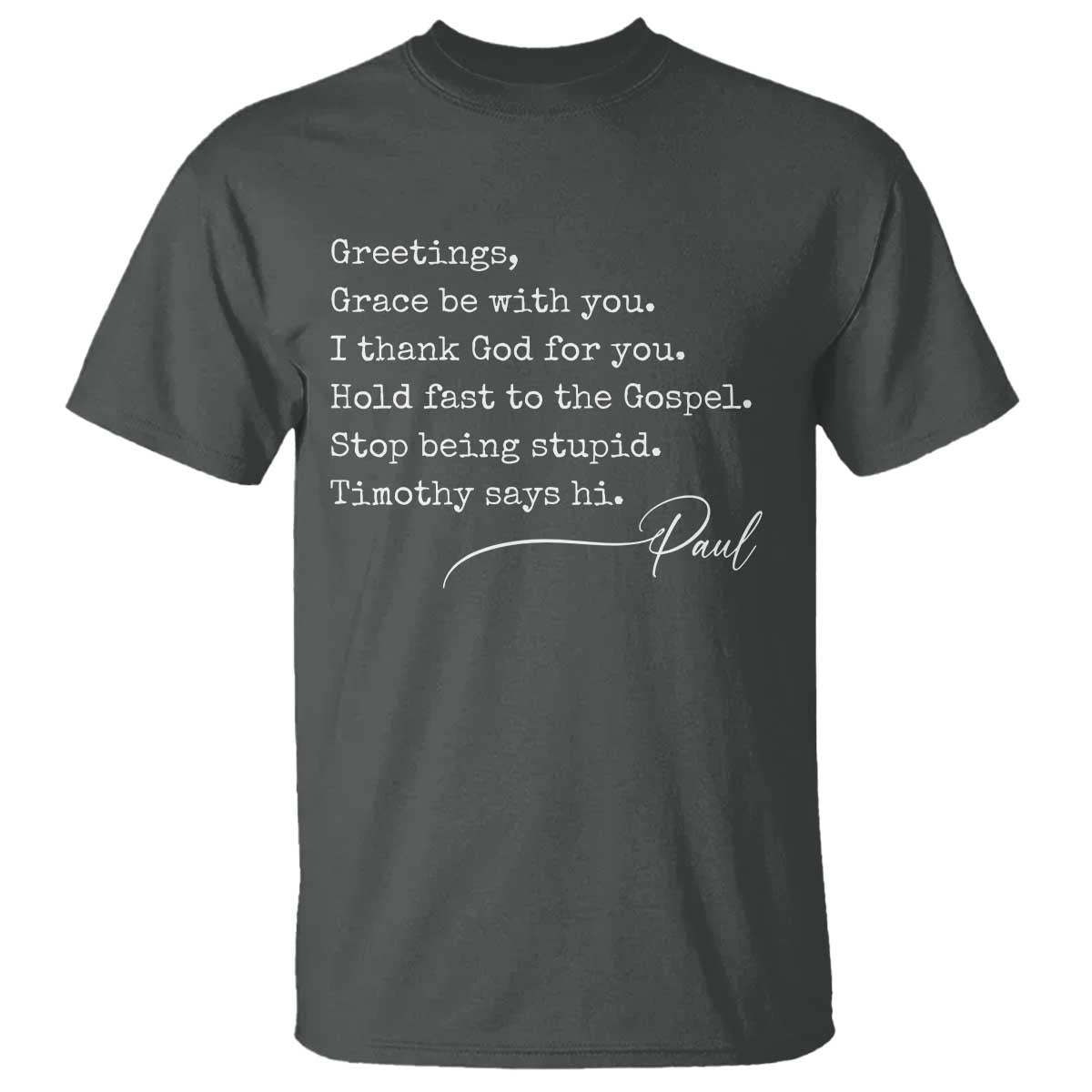 Greetings Grace Be with You I Thank God for You Hold Fast T Shirt Christian Pauline Greetings TS11 Dark Heather Print Your Wear