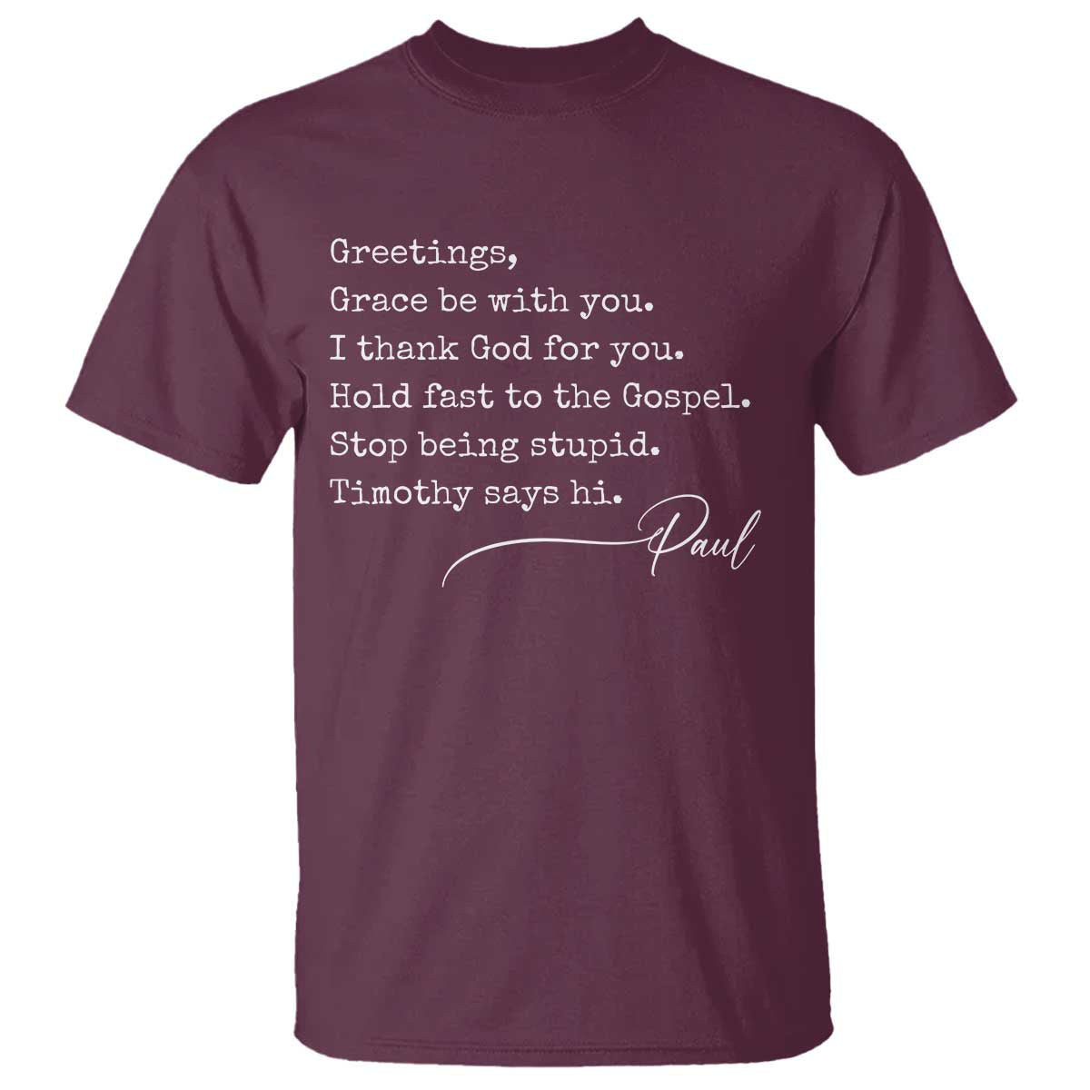 Greetings Grace Be with You I Thank God for You Hold Fast T Shirt Christian Pauline Greetings TS11 Maroon Print Your Wear