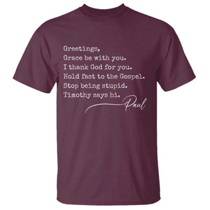 Greetings Grace Be with You I Thank God for You Hold Fast T Shirt Christian Pauline Greetings TS11 Maroon Print Your Wear