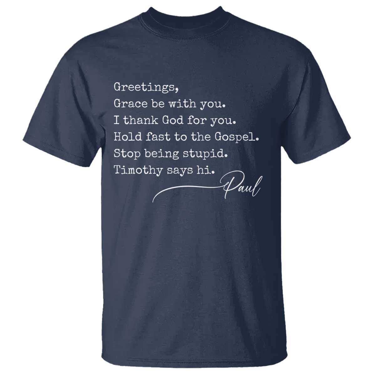 Greetings Grace Be with You I Thank God for You Hold Fast T Shirt Christian Pauline Greetings TS11 Navy Print Your Wear
