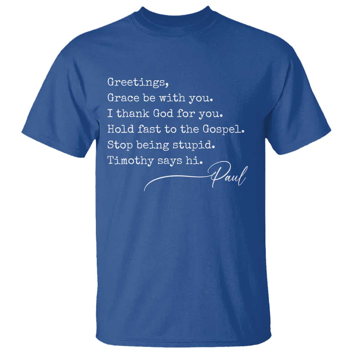 Greetings Grace Be with You I Thank God for You Hold Fast T Shirt Christian Pauline Greetings TS11 Royal Blue Print Your Wear
