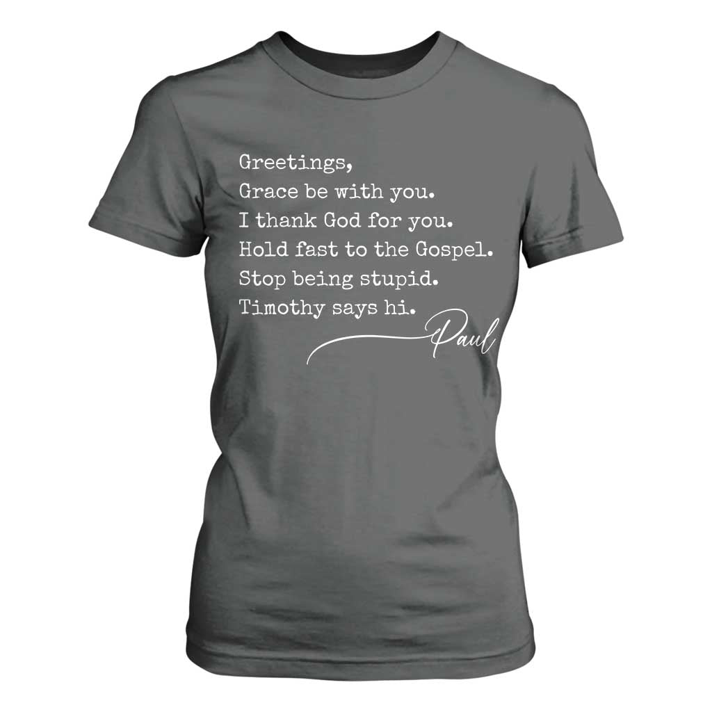 Greetings Grace Be with You I Thank God for You Hold Fast T Shirt For Women Christian Pauline Greetings TS11 Dark Heather Print Your Wear